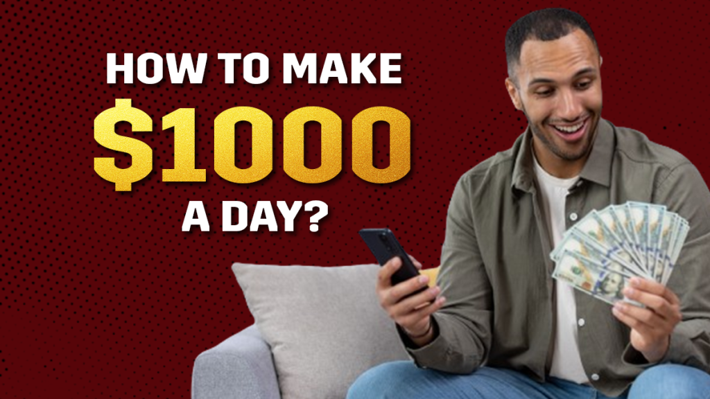 Easy Way To Make 1000 Dollars A Day 23 Effective Ways on How To Make 1000 Dollars A Day in 2025